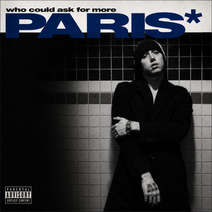 Who Could Ask For More by PARIS*