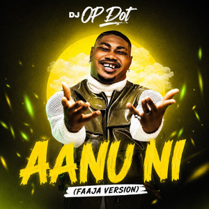 AANU NI (FAAJA VERSION) by DJ OP Dot