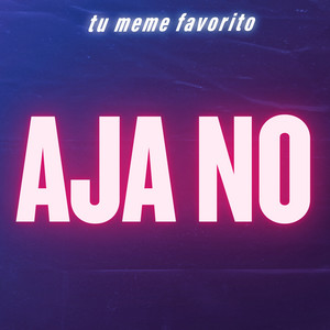tu meme favorito - Aja No
