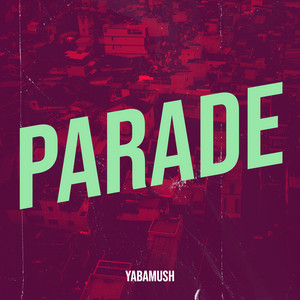 Parade by YABAMUSH