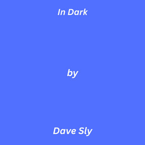 In Dark by Dave Sly