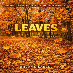 Leaves by Dreame Labele, Emotion Valley, Mo KVNG, Malorhun, The Vgs. Dream
