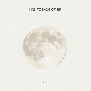 Nice To Each Other by Bella V.