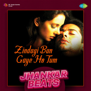 Alka Yagnik, Udit Narayan, Nadeem Shravan & Sameer - Zindagi Ban Gaye Ho Tum (Jhankar Beats)