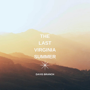 The Last Virginia Summer by Davis Branch