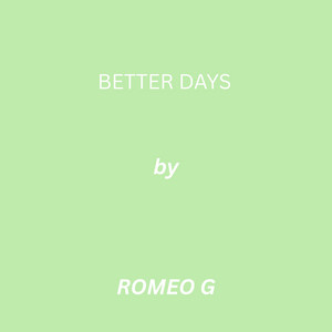 BETTER DAYS by ROMOE G