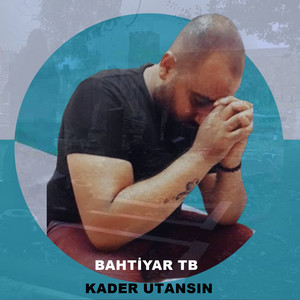Bahtiyar Tb - Uyan Babam Kader Utansın