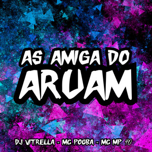 As Amiga do Aruam