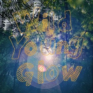 Wild Young Glow by 完美倒立