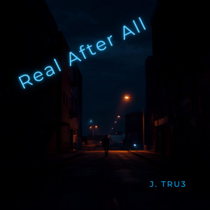 Real After All by J. Tru3