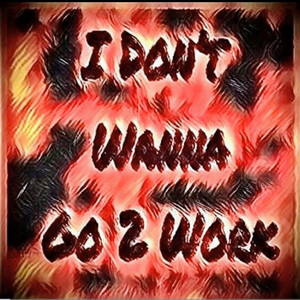 I Don't Wanna Go 2 Work by Kin-G Tha Heterosapien, Krizz Kaliko