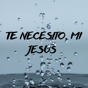 TE NECESITO MI JESUS by ALBERTOMUSIC