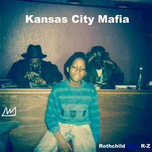 Kansas City Mafia - EP by Rothchild Blue R-Z | Spotify