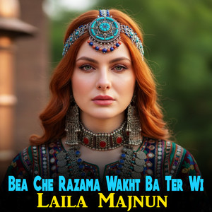 Laila Majnun - Bea Che Razama Wakht Ba Ter Wi