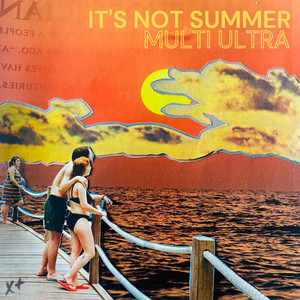 It's Not Summer (Without You) by Multi Ultra