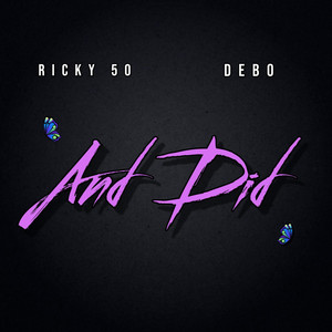 And Did by Ricky 50, DEBO