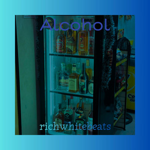 Alcohol by RICH WHITE BEATS