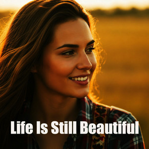Life Is Still Beautiful by Sofia Garcia