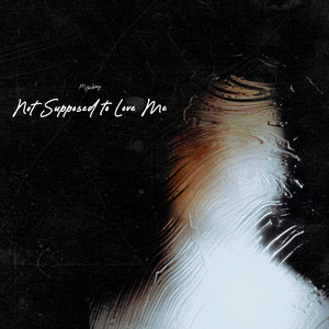 Not Supposed to Love Me by My Song