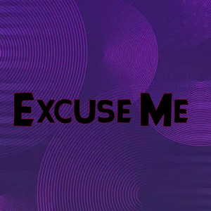 Excuse Me by AnnaBle KeN
