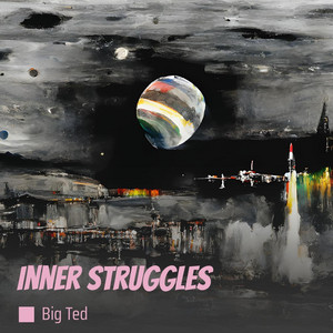Inner struggles by BIG TED