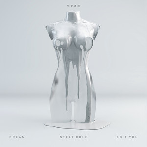 Edit You (feat. Stela Cole) - VIP Mix by KREAM, Stela Cole
