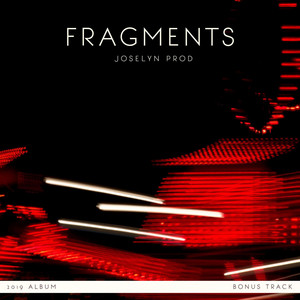 FRAGMENTS by JOSELYN PROD