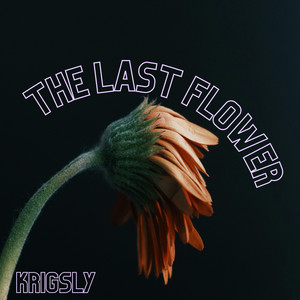 The Last Flower by Krigsly