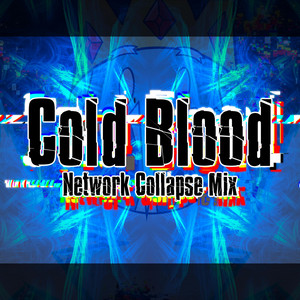 Cold Blood - Network Collapse Mix by IZincI