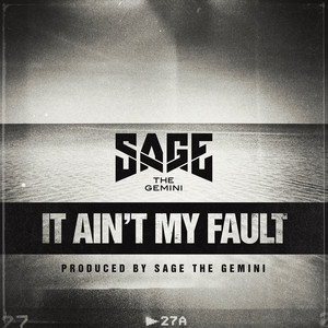 It Ain't My Fault by Sage The Gemini