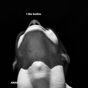 ANAH JANNAH - I Like Bodies