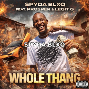 Whole Thang by Spyda Blxq, Legit G, Pro$per