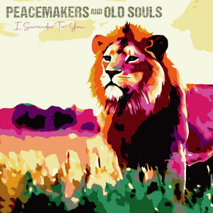 I Surrender To You by Peacemakers and Old Souls