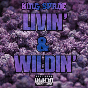 Livin' N Wildin' by KING SPADE