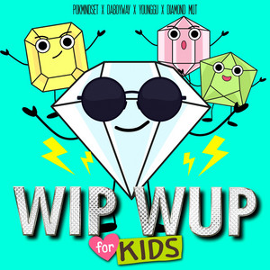 POKMINDSET, DABOYWAY, YOUNGGU & DIAMOND MQT - WIP WUP (For Kids)