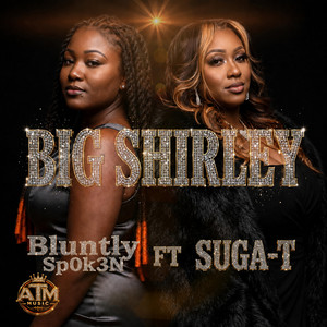 Big Shirley by Bluntly Sp0k3n, Suga-T