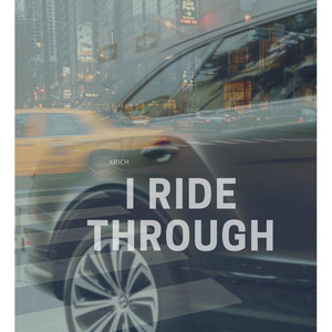 I Ride Through by Xrich