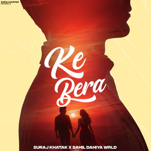 Ke Bera by Suraj Khatak, Sahil Dahiya Wrld