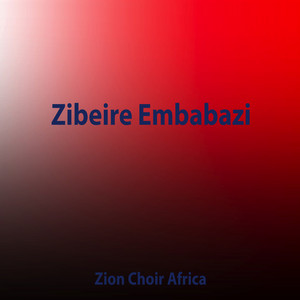 ZION CHOIR AFRICA - Zibeire Embabazi