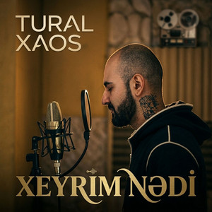 Xeyrim Nədi by Tural Xaos
