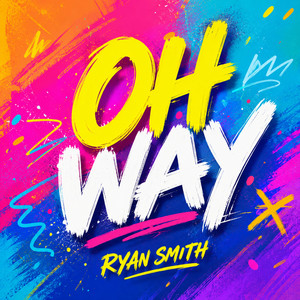 OH WAY by RYAN SMITH