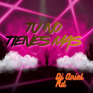 Tu No Tienes Mas by Dj Aniel Rd