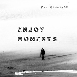 Enjoy moments by Eve Midnight