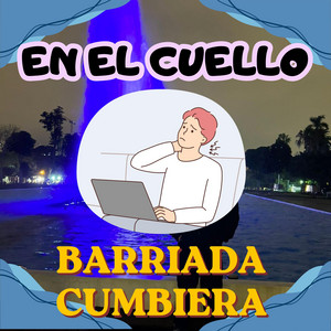 EN EL CUELLO by BARRIADA CUMBIERA