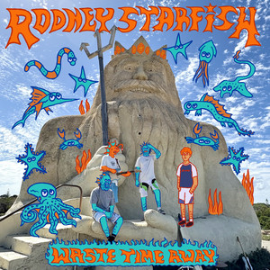 Waste Time Away by Rodney Starfish