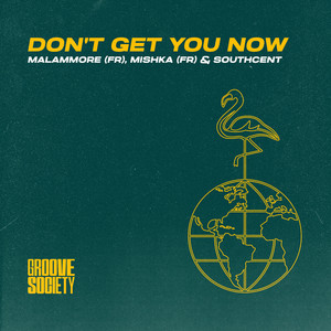 Don't Get You Now by Malammore (FR), Mishka (FR), Southcent