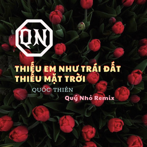 Quốc Thiên - Thiếu Em Như Trái Đất Thiếu Mặt Trời (Remix)