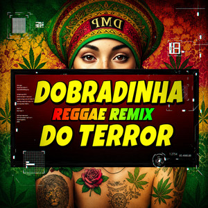 DOBRADINHA DO TERROR MEDLEY REGGAE DUBFUNK VERSÃO 02.0 by DANIEL MORAIS FIRME