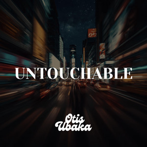 UNTOUCHABLE by Otis Ubaka