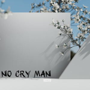 KEEXO - No Cry Man